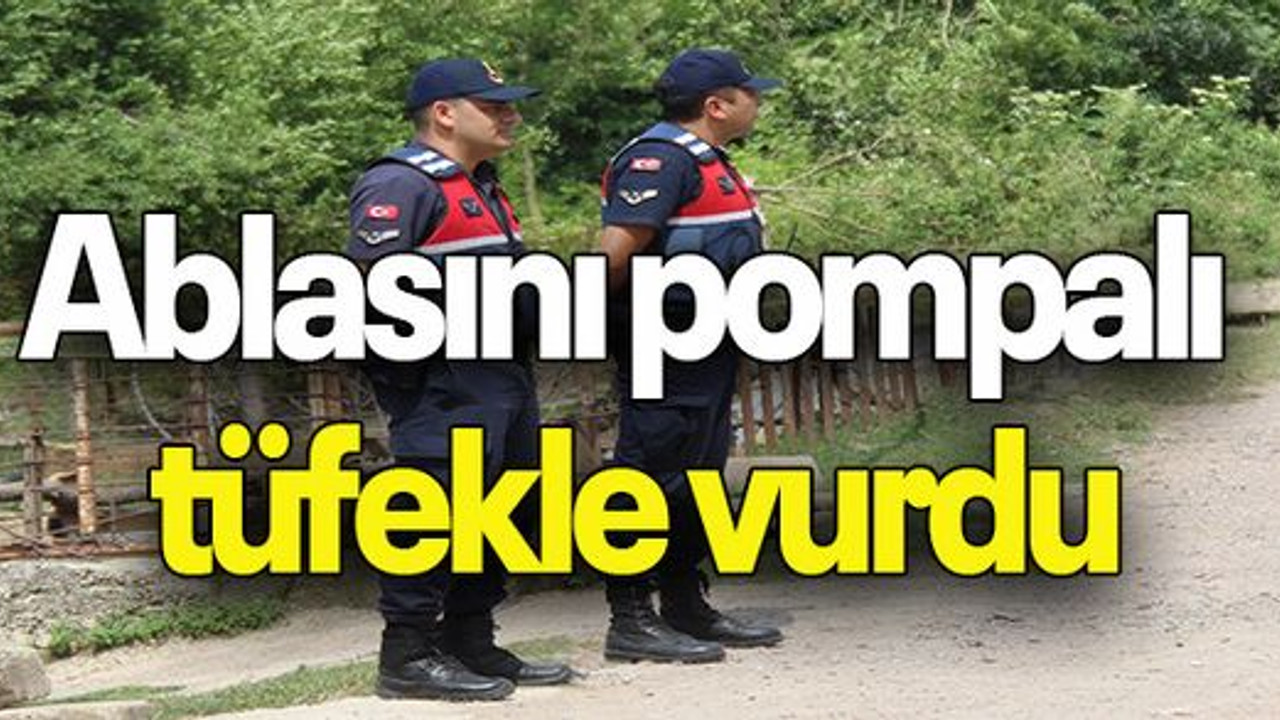 Ablasını pompalı tüfekle vurdu